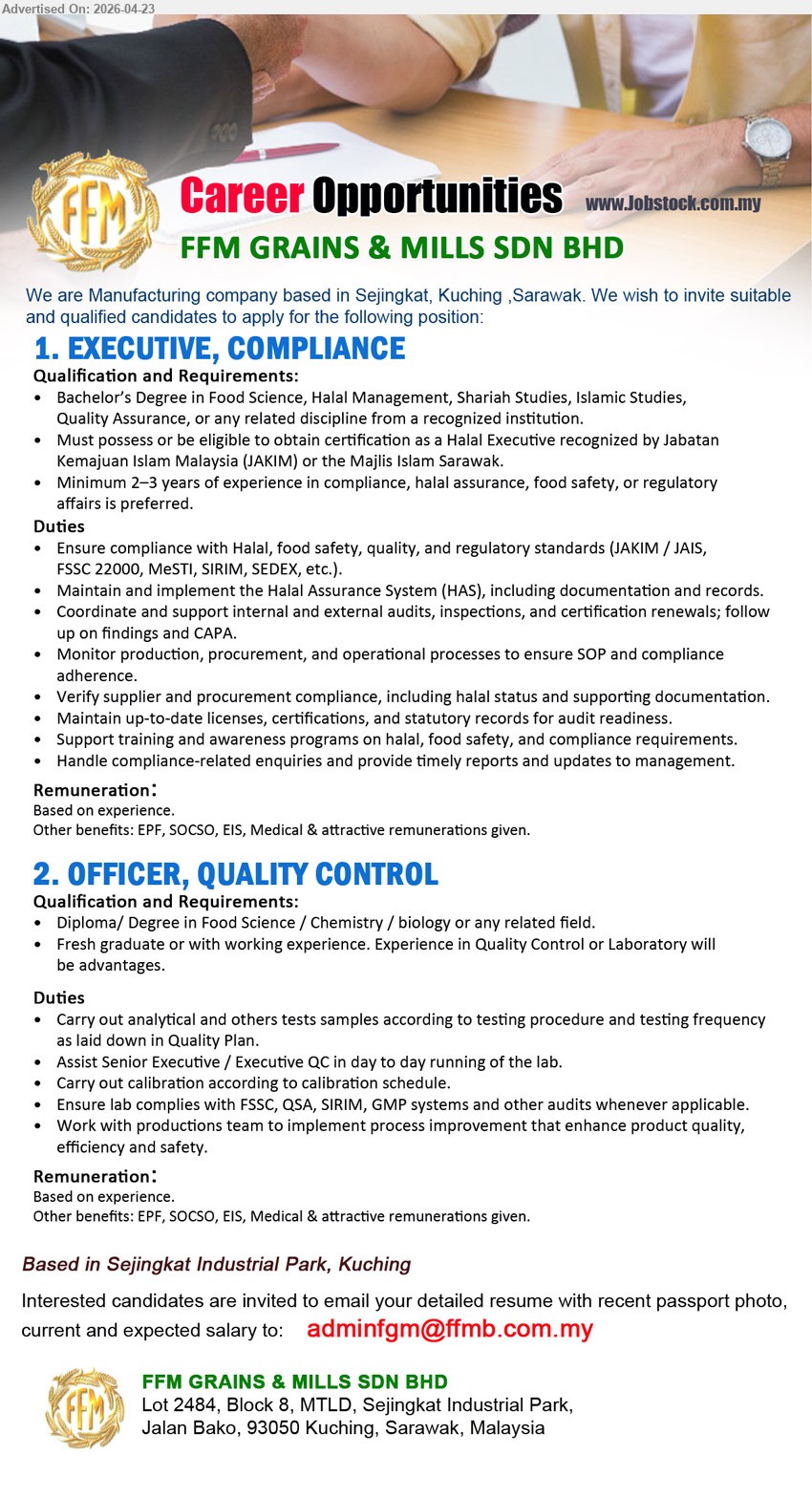 FFM GRAINS & MILLS SDN BHD - 1. EXECUTIVE, COMPLIANCE (Sejingkat Industrial Park, Kuching), Bachelor’s Degree Food Science Halal Management related, 2-3 years experience compliance halal assurance food safety ensure compliance standards maintain HAS audits SOP documentation

2. OFFICER, QUALITY CONTROL (Sejingkat Industrial Park, Kuching), Diploma/Degree Food Science Chemistry Biology, fresh graduates or experience, carry out testing samples lab operations calibration ensure compliance FSSC GMP process improvement

Email Resume