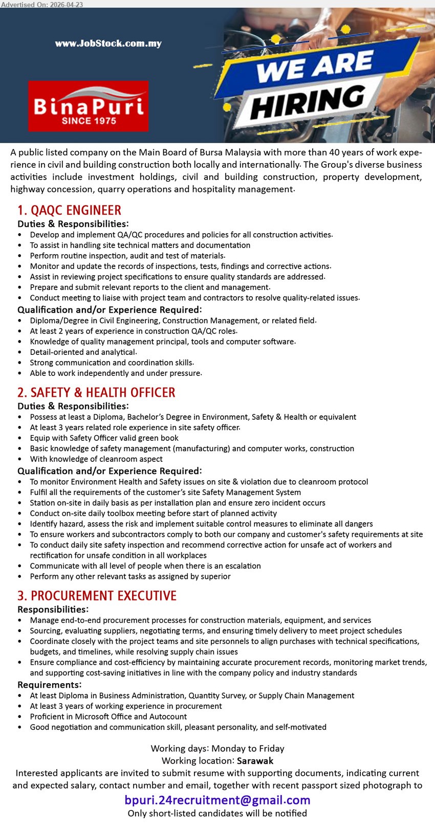 BINA PURI - 1. QAQC ENGINEER (Sarawak), Diploma/Degree Civil Engineering Construction Management, at least 2 years experience QA/QC, develop implement QAQC procedures inspection audit test materials monitor records reports liaise project team contractors

2. SAFETY & HEALTH OFFICER (Sarawak), Diploma/Bachelor Environment Safety Health, at least 3 years experience, valid green book monitor site safety conduct toolbox meeting inspection hazard risk control ensure compliance

3. PROCUREMENT EXECUTIVE (Sarawak), Diploma Business Administration Quantity Survey Supply Chain, at least 3 years experience, manage procurement sourcing suppliers negotiate terms ensure delivery coordinate project teams cost efficiency Microsoft Office Autocount

Email Resume