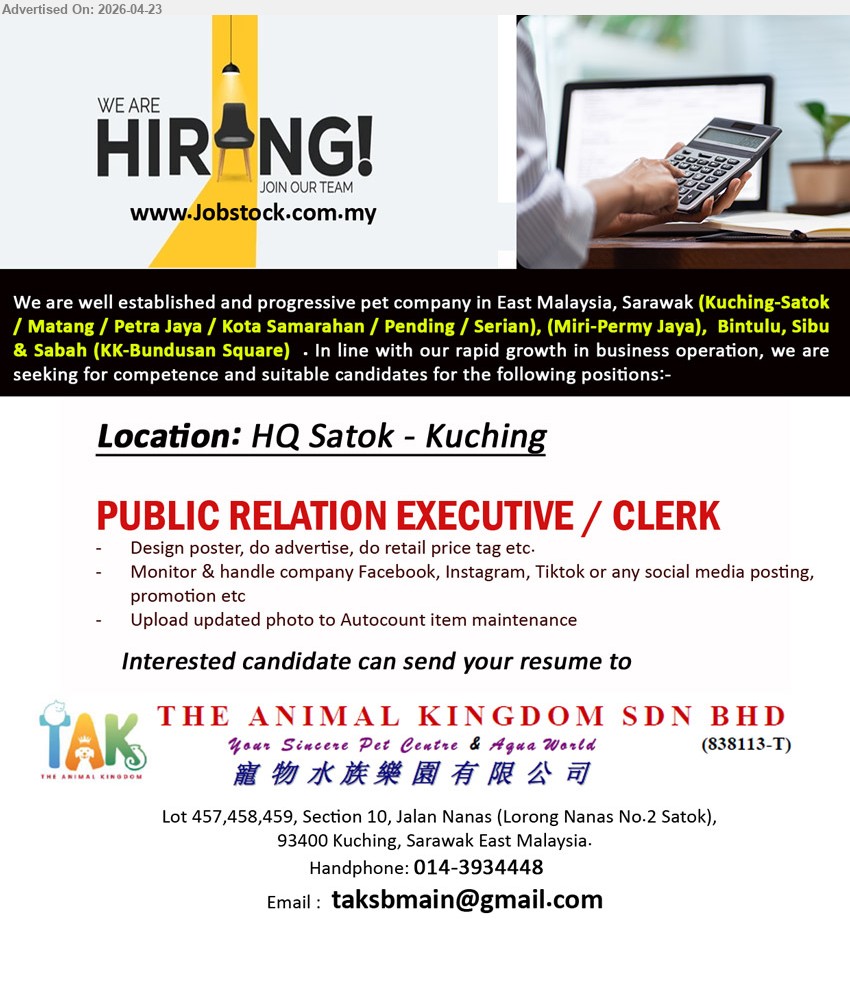 THE ANIMAL KINGDOM SDN BHD - PUBLIC RELATION EXECUTIVE / CLERK (HQ Satok, Kuching), design poster advertise retail price tag monitor handle Facebook Instagram Tiktok social media posting promotion upload photo Autocount item maintenance

call 014-3934448 / Email Resume
