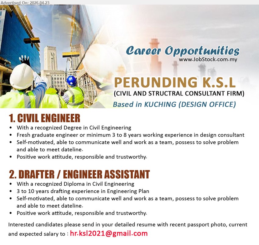 PERUNDING K.S.L - 1. CIVIL ENGINEER (Kuching), recognized Degree in Civil Engineering, fresh graduate or 3-8 years experience design consultant, self-motivated communication teamwork problem solving meet deadline responsible trustworthy

2. DRAFTER / ENGINEER ASSISTANT (Kuching), recognized Diploma Civil Engineering, 3-10 years drafting experience engineering plan, self-motivated communication teamwork problem solving meet deadline responsible trustworthy

Email Resume