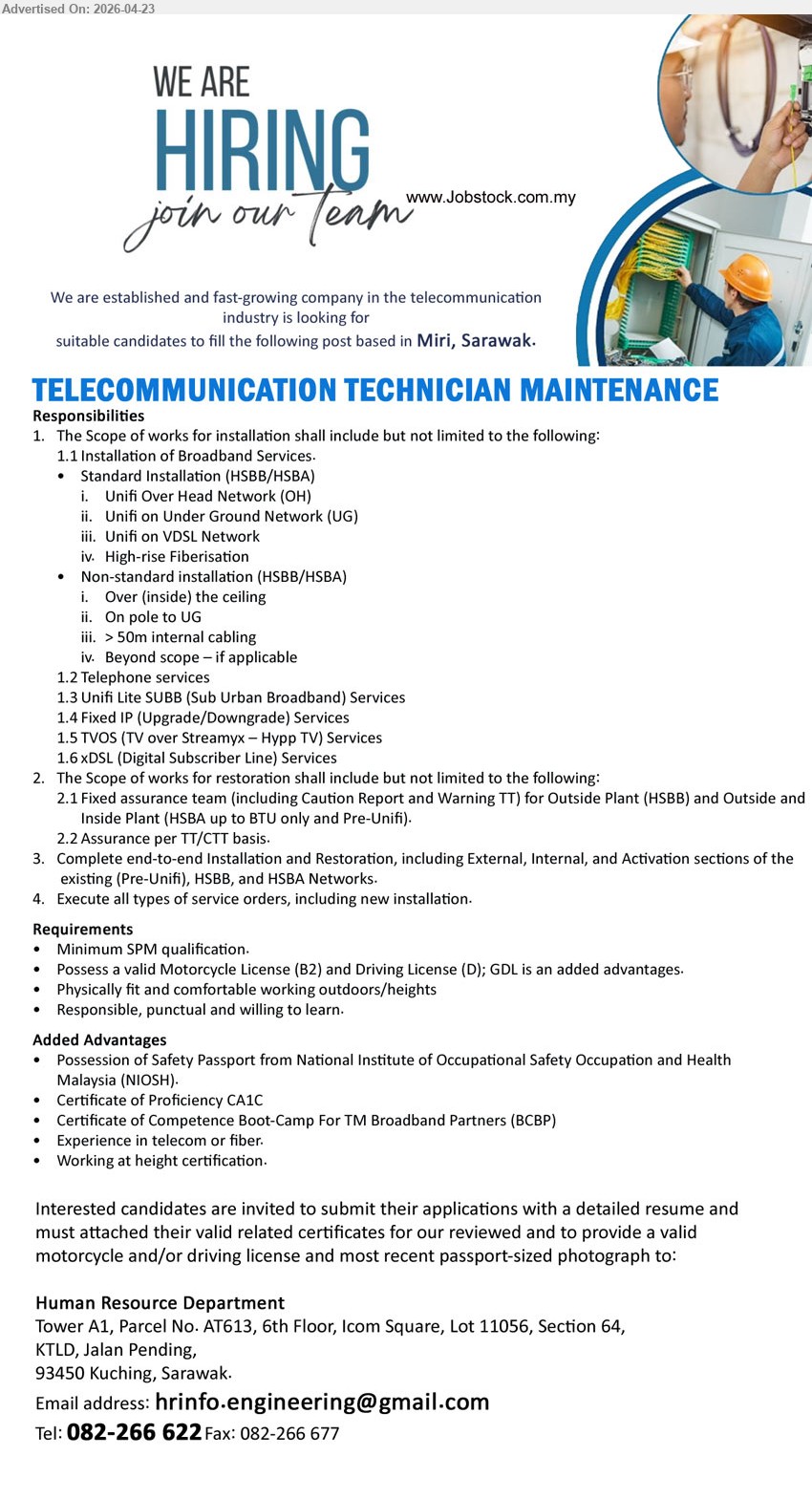 ADVERTISER (Telecommunication Industry) - TELECOMMUNICATION TECHNICIAN MAINTENANCE (Miri, Sarawak), minimum SPM, valid motorcycle license B2 driving license D GDL advantage, installation broadband fiber network restoration service physically fit outdoor heights responsible willing learn

Email Resume / call 082-266622