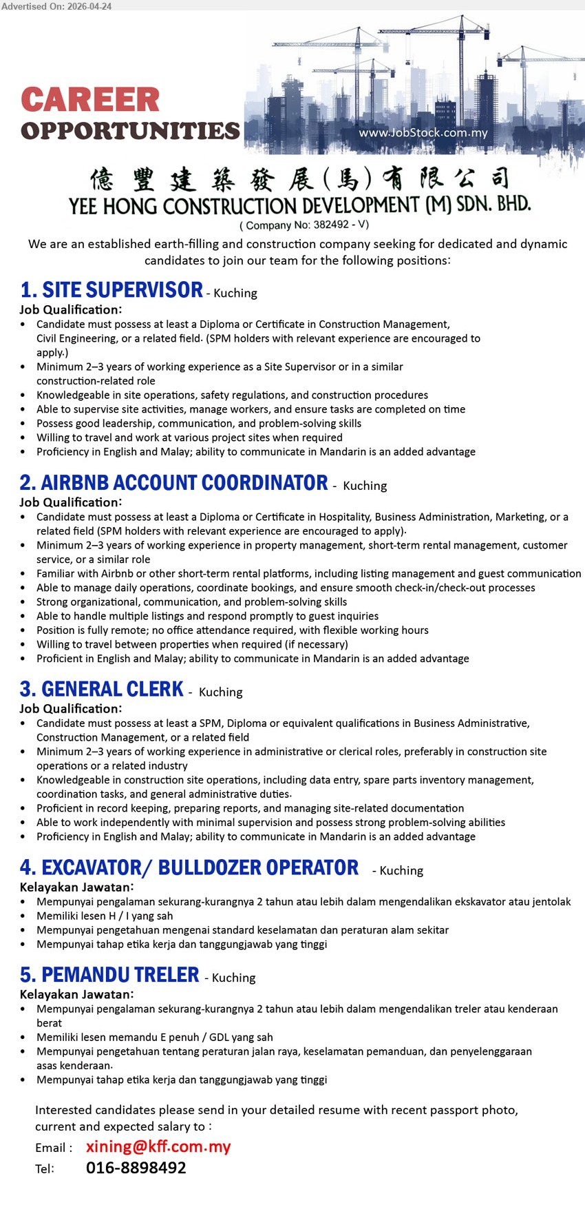 YEE HONG CONSTRUCTION DEVELOPMENT (M) SDN. BHD. - 1. SITE SUPERVISOR (Kuching), Diploma/Certificate Construction Management Civil Engineering, 2-3 years experience, supervise site activities manage workers ensure tasks completed safety regulations communication leadership travel

2. AIRBNB ACCOUNT COORDINATOR (Kuching), Diploma/Certificate Hospitality Business Admin Marketing, 2-3 years experience property management Airbnb platform manage bookings guest communication remote flexible working hours

3. GENERAL CLERK (Kuching), SPM/Diploma Business Administrative, 2-3 years experience, data entry inventory management record keeping reports site documentation independent problem solving

4. EXCAVATOR / BULLDOZER OPERATOR (Kuching), minimum 2 years experience, valid lesen H/I, operate excavator bulldozer safety standards responsible

5. PEMANDU TRELER (Kuching), minimum 2 years experience, lesen E penuh GDL, drive heavy vehicle knowledge road safety responsible

Email Resume / call 016-8898492