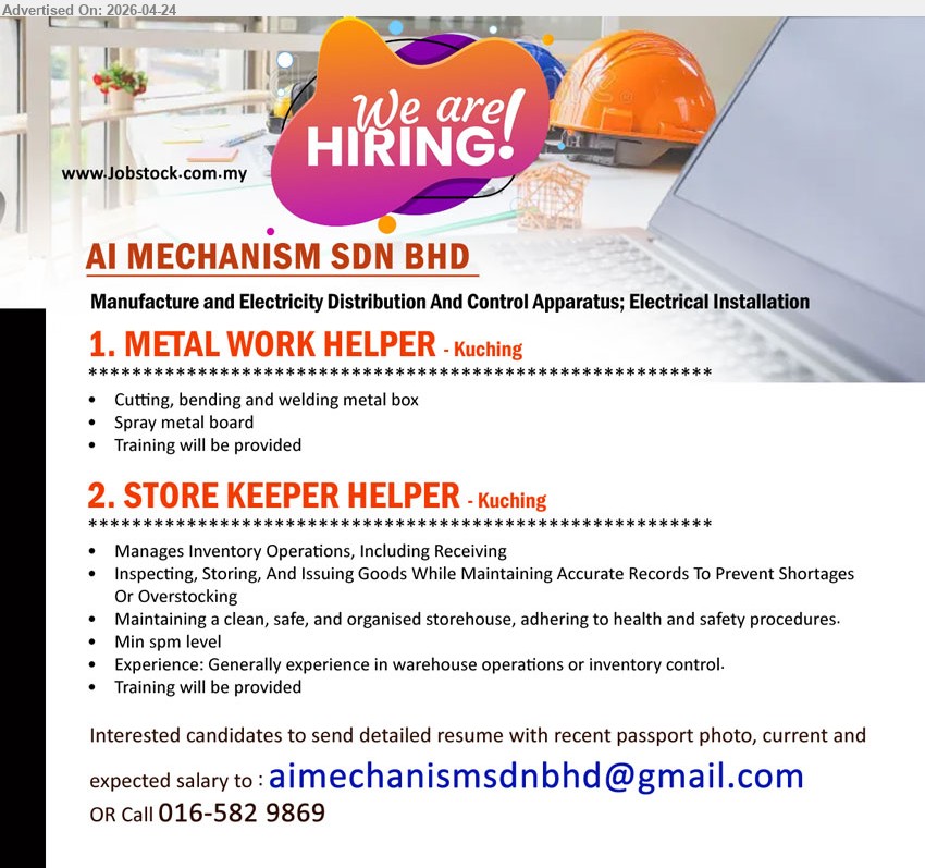 AI MECHANISM SDN BHD - 1. METAL WORK HELPER (Kuching), cutting bending welding metal box spray metal board training provided

2. STORE KEEPER HELPER (Kuching), min SPM level, manage inventory receiving inspecting storing issuing goods maintain records warehouse operations safety procedures training provided

Email Resume / call 016-5829869