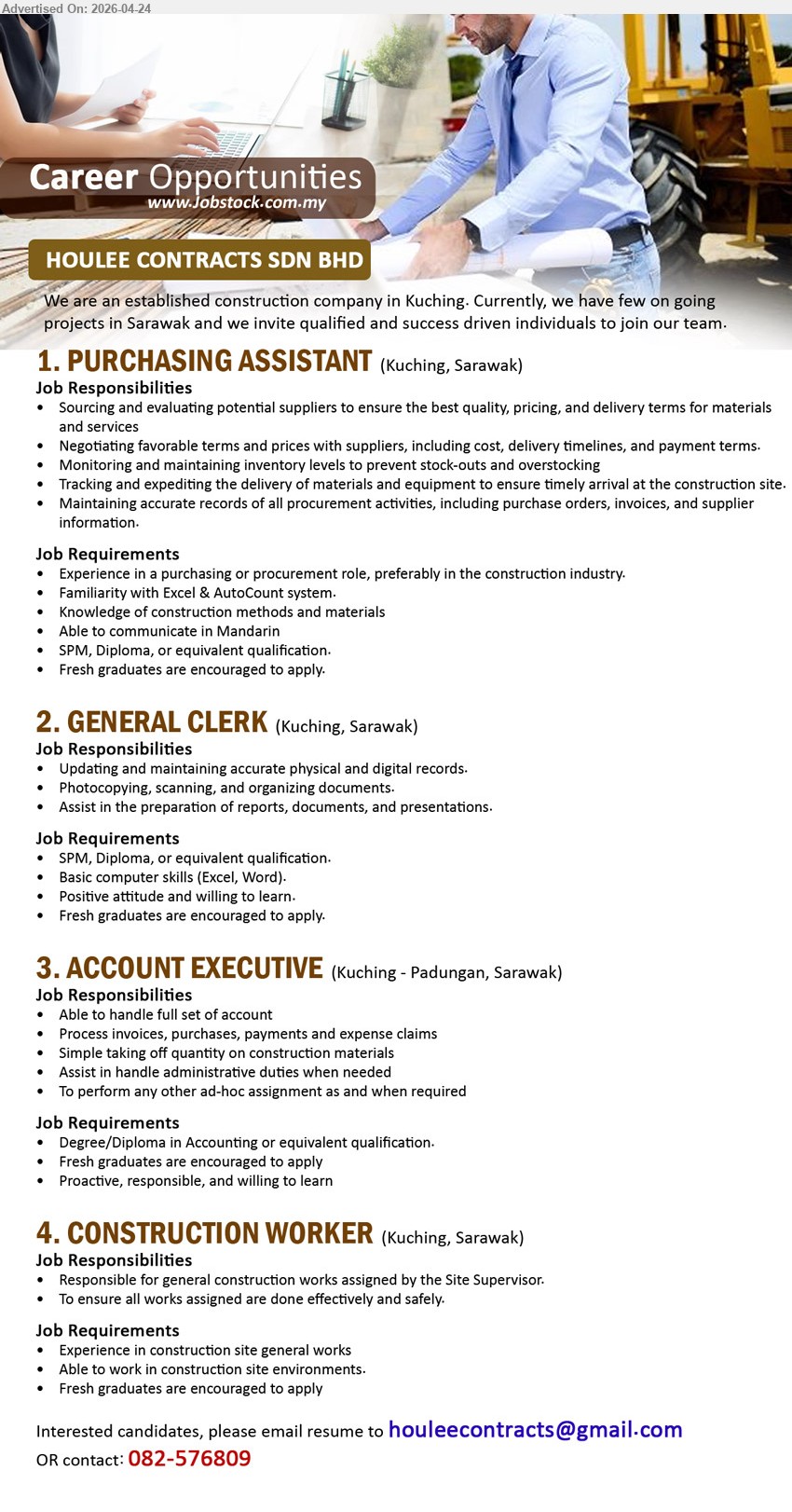 HOULEE CONTRACTS SDN BHD - 1. PURCHASING ASSISTANT (Kuching, Sarawak), SPM/Diploma, experience purchasing procurement construction, Excel AutoCount Mandarin sourcing suppliers negotiate terms inventory tracking records

2. GENERAL CLERK (Kuching, Sarawak), SPM/Diploma, basic computer skills Excel Word, update records photocopy scanning prepare reports documents positive attitude

3. ACCOUNT EXECUTIVE (Kuching - Padungan, Sarawak), Degree/Diploma Accounting, handle full set account invoices payments expense claims quantity construction materials admin duties proactive responsible

4. CONSTRUCTION WORKER (Kuching, Sarawak), experience construction site general works, perform assigned tasks safely work environment fresh graduates encouraged

Email Resume / call 082-576809