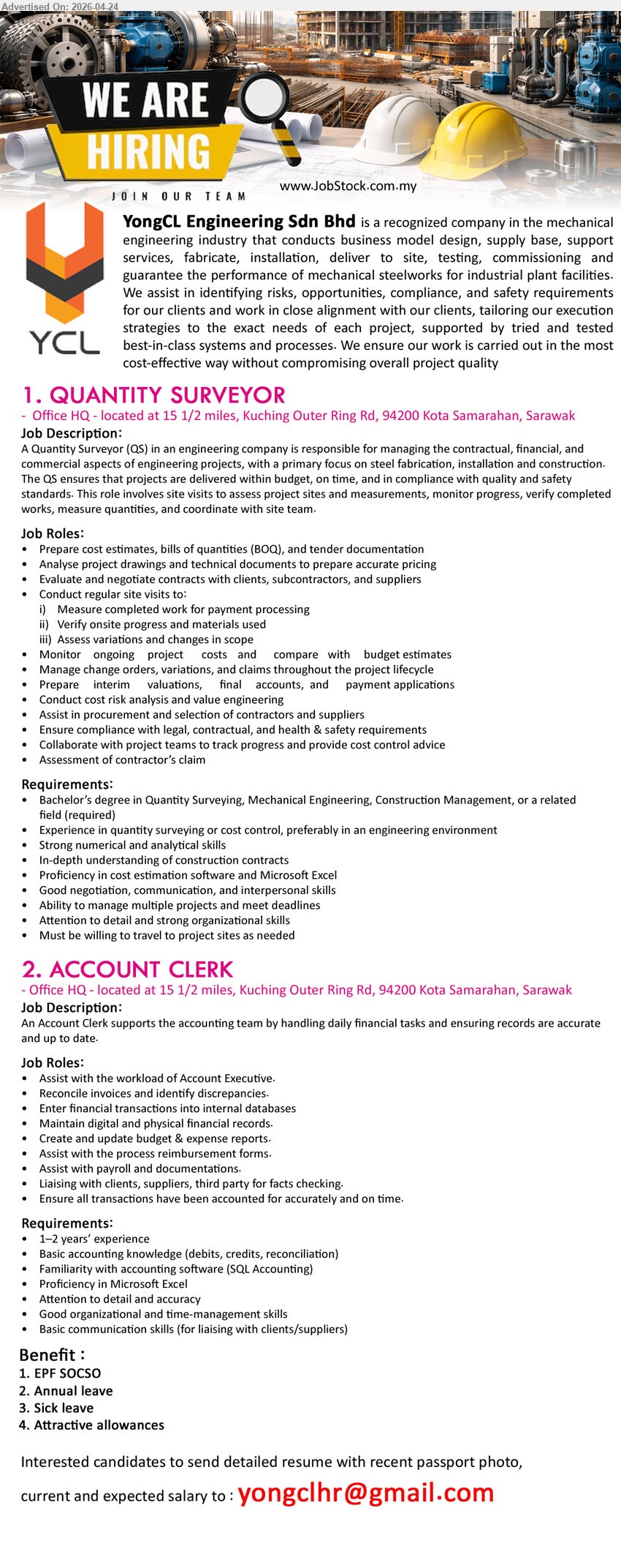 YONGCL ENGINEERING SDN BHD - 1. QUANTITY SURVEYOR (Kota Samarahan, Sarawak), Bachelor’s degree related field, experience in quantity surveying cost control, prepare BOQ tender documentation site visits cost monitoring
2. ACCOUNT CLERK (Kota Samarahan, Sarawak), 1–2 years experience, basic accounting knowledge reconciliation Excel, assist invoices financial records payroll documentation accuracy organization skills

Email Resume