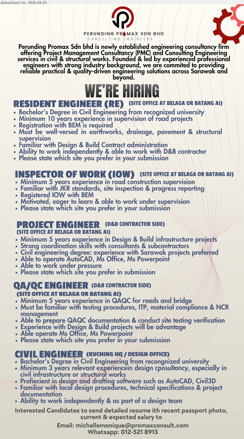PERUNDING PROMAX SDN BHD - 1. RESIDENT ENGINEER (RE) (Belaga / Batang Ai), Bachelor’s Degree Civil Engineering, Minimum 10 years experience supervision road projects BEM registered earthworks drainage pavement structural supervision
2. INSPECTOR OF WORK (IOW) (Belaga / Batang Ai), Minimum 5 years experience road construction supervision JKR standards site inspection progress reporting BEM registered motivated able to work under supervision
3. PROJECT ENGINEER (Belaga / Batang Ai), Minimum 5 years experience Design & Build infrastructure projects coordination consultants subcontractors AutoCAD MS Office work under pressure
4. QA/QC ENGINEER (Belaga / Batang Ai), Minimum 5 years experience QAQC roads bridge testing procedures ITP material compliance NCR documentation site testing verification
5. CIVIL ENGINEER (Kuching), Bachelor’s Degree Civil Engineering Minimum 3 years experience design consultancy infrastructure structural works AutoCAD Civil3D independent team

Email Resume / WhatsApp 012-521 8913