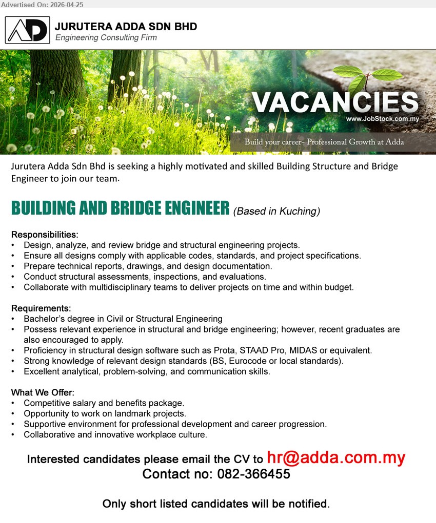 JURUTERA ADDA SDN BHD - BUILDING AND BRIDGE ENGINEER (Kuching), Bachelor’s degree Civil or Structural Engineering experience structural bridge engineering Prota STAAD Pro MIDAS design standards analytical problem-solving communication skills

Email Resume / Call 082-366455