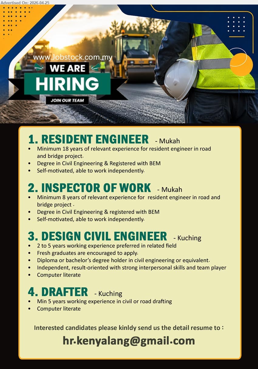 ADVERTISER - 1. RESIDENT ENGINEER (Mukah), Minimum 18 years relevant experience resident engineer road bridge Degree Civil Engineering BEM registered self-motivated able to work independently
2. INSPECTOR OF WORK (Mukah), Minimum 8 years relevant experience resident engineer road bridge Degree Civil Engineering BEM registered self-motivated able to work independently
3. DESIGN CIVIL ENGINEER (Kuching), 2 to 5 years working experience preferred Diploma or bachelor civil engineering fresh graduates encouraged independent interpersonal skills computer literate
4. DRAFTER (Kuching), Min 5 years working experience civil road drafting computer literate

Email Resume