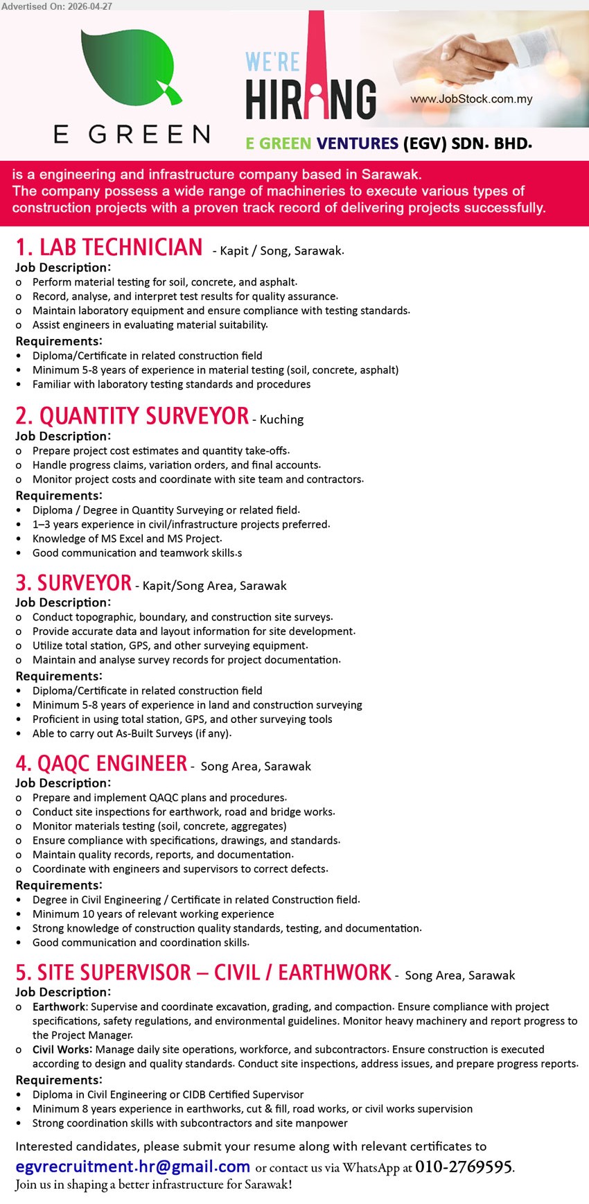 E GREEN VENTURES (EGV) SDN. BHD. - 1. LAB TECHNICIAN (Kapit / Song, Sarawak), Diploma/Certificate Minimum 5-8 years experience material testing soil concrete asphalt record analyse interpret results maintain lab equipment assist engineers
2. QUANTITY SURVEYOR (Kuching), Diploma/Degree 1-3 years experience prepare cost estimates quantity take-offs handle claims variation orders final accounts MS Excel MS Project communication teamwork
3. SURVEYOR (Kapit / Song Area, Sarawak), Diploma/Certificate Minimum 5-8 years experience topographic boundary construction surveys total station GPS analyse survey records As-Built Surveys
4. QAQC ENGINEER (Song Area, Sarawak), Degree Minimum 10 years experience QAQC plans site inspection earthwork road bridge material testing compliance documentation coordination
5. SITE SUPERVISOR – CIVIL / EARTHWORK (Song Area, Sarawak), Diploma Minimum 8 years experience supervise excavation grading compaction manage site operations workforce subcontractors inspection reporting

Email Resume / WhatsApp 010-2769595