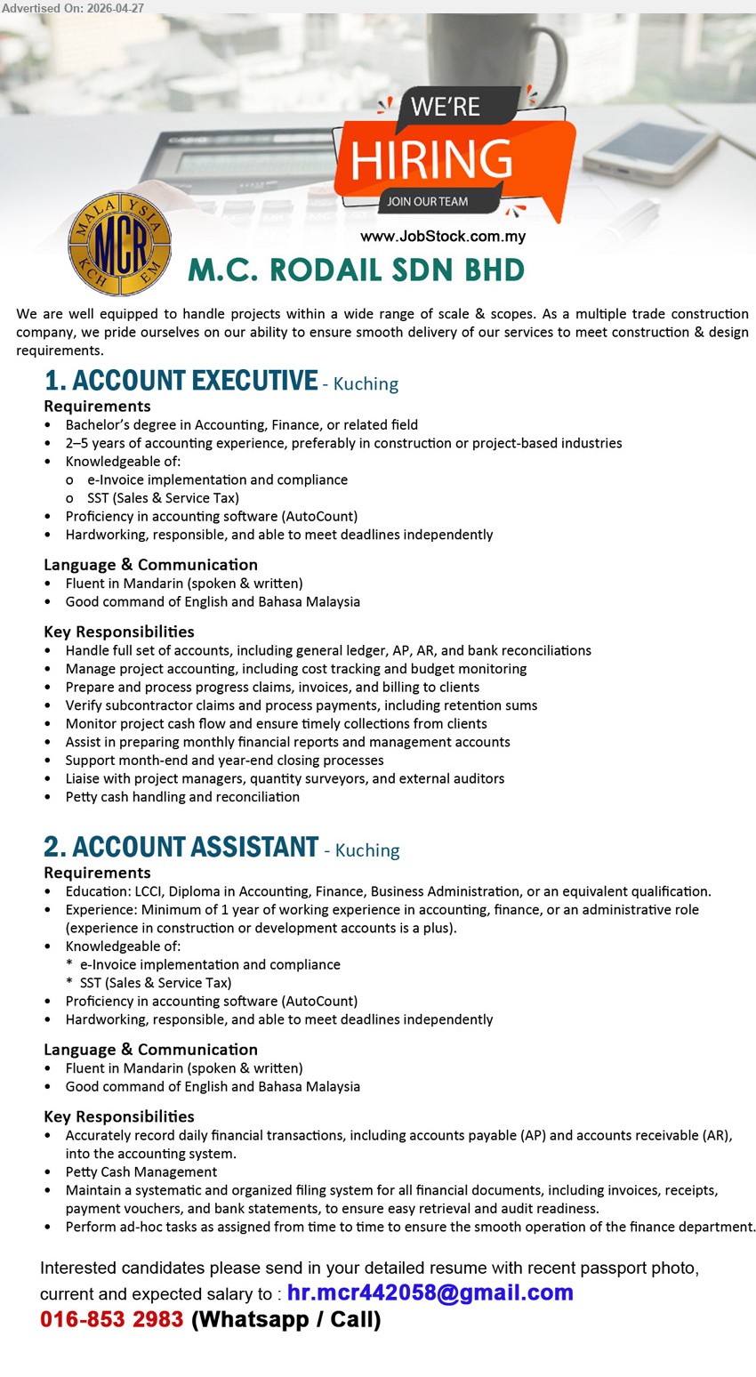 M.C. RODAIL SDN BHD - 1. ACCOUNT EXECUTIVE (Kuching), Bachelor’s Degree 2–5 years experience e-Invoice SST AutoCount handle full set accounts project accounting claims billing financial reports
2. ACCOUNT ASSISTANT (Kuching), LCCI/Diploma minimum 1 year experience e-Invoice SST AutoCount record transactions AP AR filing petty cash ad-hoc tasks

Email Resume / WhatsApp 016-853 2983