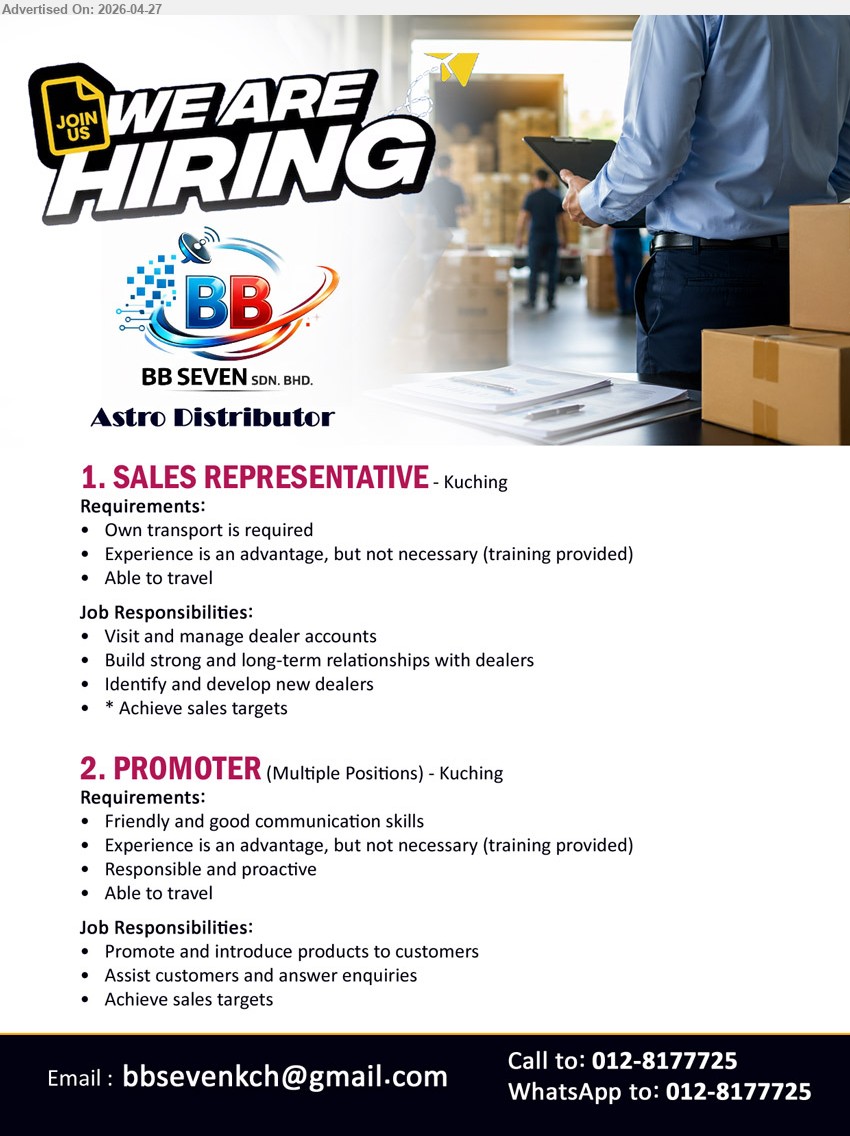 BB SEVEN SDN. BHD. - 1. SALES REPRESENTATIVE (Kuching), own transport travel visit manage dealer accounts build relationships develop new dealers achieve sales targets training provided
2. PROMOTER (Kuching), good communication promote products assist customers enquiries achieve sales targets training provided responsible proactive travel

Call / WhatsApp 012-8177725 / Email Resume