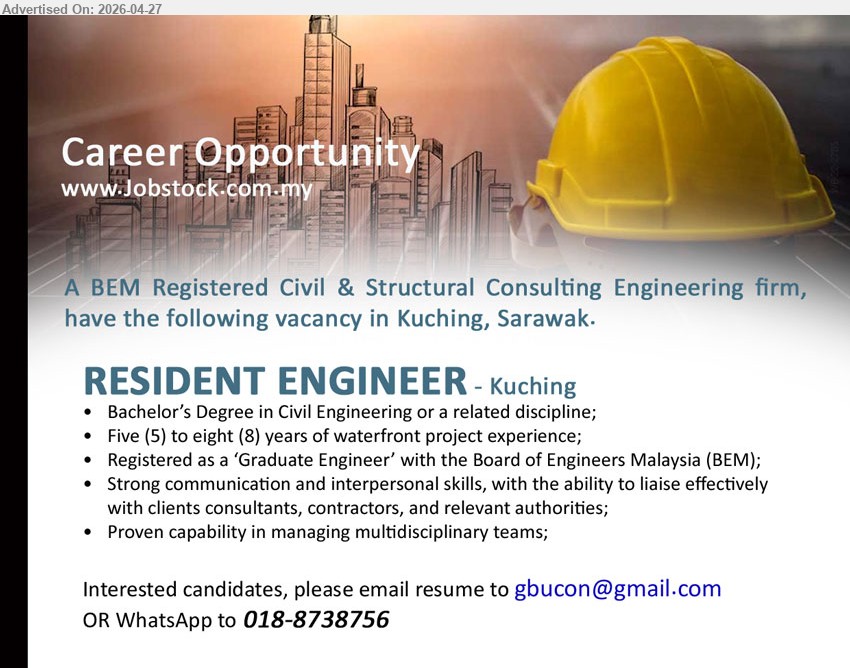 ADVERTISER (BEM Registered Civil & Structural Consulting Engineering firm) - RESIDENT ENGINEER (Kuching), Bachelor’s Degree 5-8 years waterfront project experience BEM Graduate Engineer communication liaison consultants contractors manage teams

Email Resume / WhatsApp 018-8738756