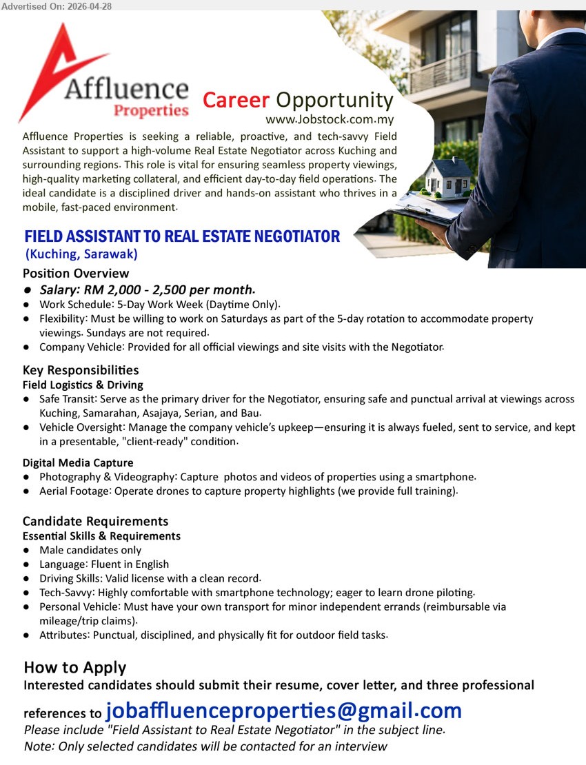 AFFLUENCE PROPERTIES - FIELD ASSISTANT TO REAL ESTATE NEGOTIATOR (Kuching, Sarawak), RM 2,000 - 2,500 per month, Fluent in English valid license driving photography videography operate drones assist field logistics punctual disciplined

Email Resume