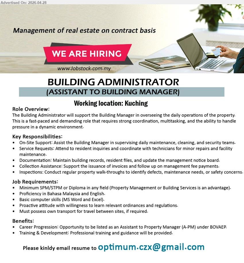 ADVERTISER (Management of real estate on contract basis) - BUILDING ADMINISTRATOR (ASSISTANT TO BUILDING MANAGER) (Kuching), Minimum SPM/STPM or Diploma in any field, support Building Manager in overseeing daily operations of the property.
Email Resume