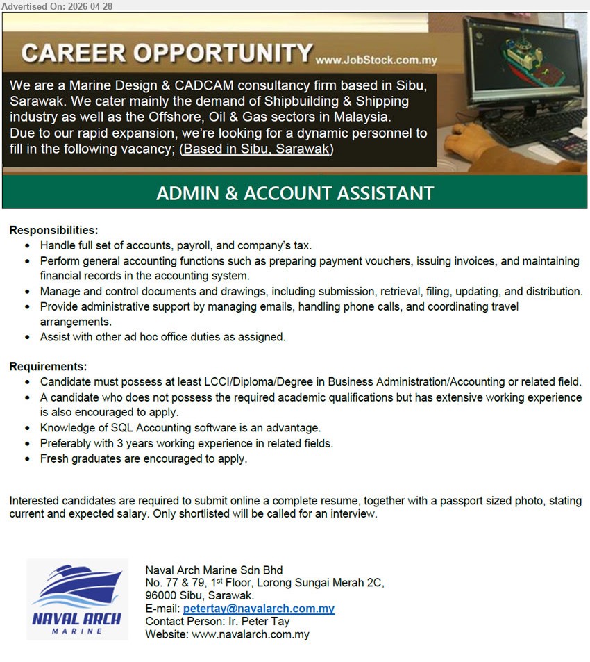 NAVAL ARCH MARINE SDN BHD - ADMIN & ACCOUNT ASSISTANT (Sibu, Sarawak), LCCI/Diploma/Degree in Business Administration/Accounting or related field, Preferably with 3 years working experience, Handle full set of accounts.
Email Resume