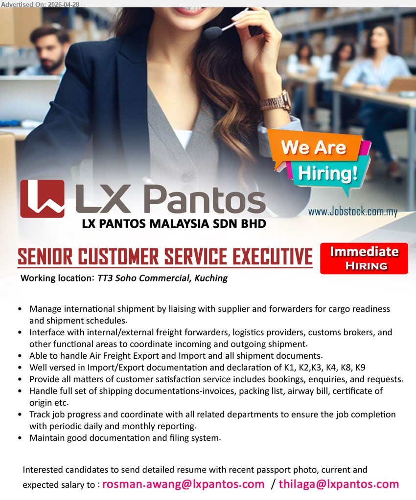 LX PANTOS MALAYSIA SDN BHD - SENIOR CUSTOMER SERVICE EXECUTIVE (TT3 Soho Commercial, Kuching), Manage international shipment by liaising with supplier and forwarders for cargo readiness and shipment schedules.
Email Resume