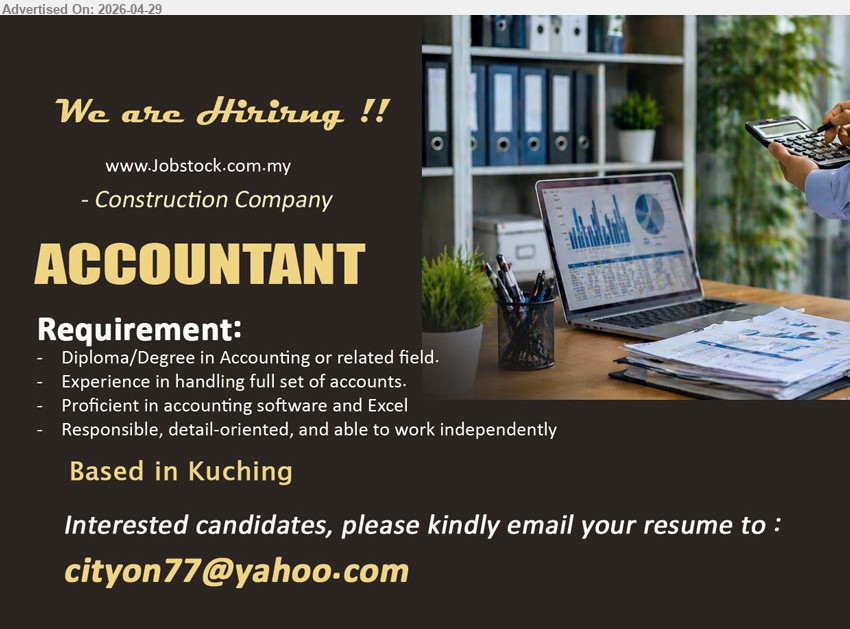ADVERTISER (Construction Company) - ACCOUNTANT (Kuching), Diploma/Degree in Accounting or related field, Experience in handling full set of accounts, Proficient in accounting software and Excel.
Email Resume