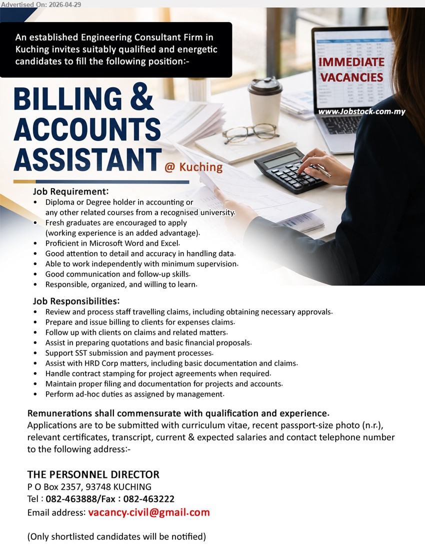 ADVERTISER (Engineering Consultant Firm) - BILLING & ACCOUNTS ASSISTANT (Kuching), Diploma or Degree holder in accounting, Fresh graduates are encouraged to apply, Review and process staff travelling claims.
Call 082-463888 or Email Resume