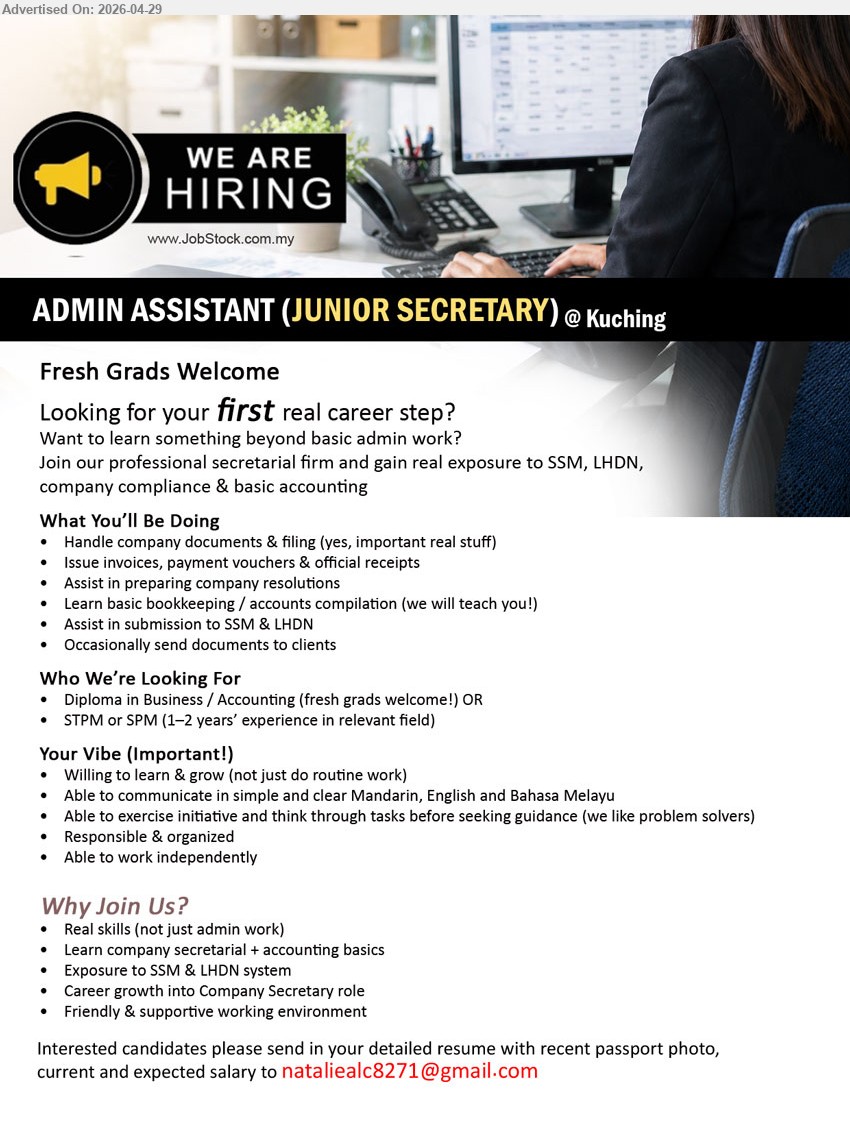 ADVERTISER - ADMIN ASSISTANT (JUNIOR SECRETARY) (Kuching), Diploma in Business / Accounting, fresh grads welcome, Handle company documents & filing, Learn basic bookkeeping / accounts compilation.
Email Resume