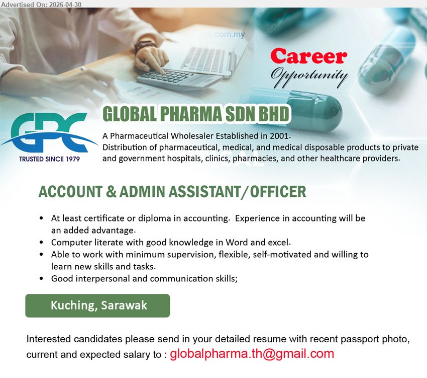 GLOBAL PHARMA SDN BHD - ACCOUNT & ADMIN ASSISTANT/OFFICER (Kuching, Sarawak), certificate or diploma in accounting, Experience in accounting will be an added advantage, Computer literate.
Email Resume