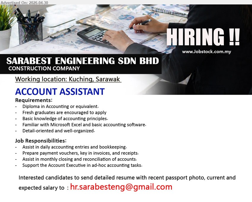SARABEST ENGINEERING SDN BHD - ACCOUNT ASSISTANT (Kuching, Sarawak), Diploma in Accounting or equivalent, Fresh graduates are encouraged to apply, Assist in daily accounting entries and bookkeeping.
Email Resume