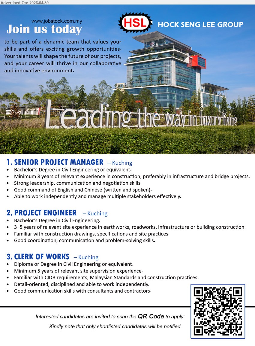 HOCK SENG LEE GROUP - 1. SENIOR PROJECT MANAGER (Kuching), Bachelor’s Degree in Civil Engineering or equivalent, Minimum 8 years of relevant experience in construction, Strong leadership.
2. PROJECT ENGINEER (Kuching), Bachelor’s Degree in Civil Engineering, 3–5 years of relevant site experience, Familiar with construction drawings.
3. CLERK OF WORKS (Kuching), Diploma or Degree in Civil Engineering or equivalent, Minimum 5 years of relevant site supervision experience, Detail-oriented.
SCAN QR Code to apply