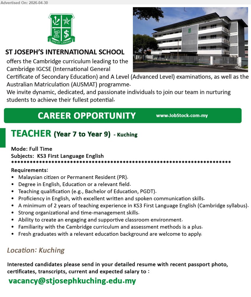 ST JOSEPH’S INTERNATIONAL SCHOOL  - TEACHER (YEAR 7 TO YEAR 9) (Kuching), Degree in English, Education or a relevant field, minimum of 2 years of teaching experience, KS3 First Language English.
Email Resume