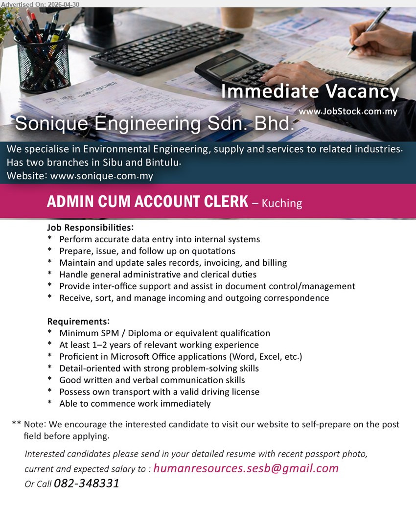 SONIQUE ENGINEERING SDN BHD - ADMIN CUM ACCOUNT CLERK (Kuching), Minimum SPM / Diploma or equivalent qualification, At least 1–2 years of relevant working experience, Perform accurate data entry.
Call 082-348331 or Email Resume