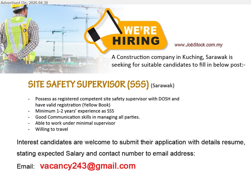 ADVERTISER (Construction Company) - SITE SAFETY SUPERVISOR (SSS) (Sarawak), registered competent site safety supervisor with DOSH and have valid registration (Yellow Book), Minimum 1-2 years’ experience as SSS.
Email Resume