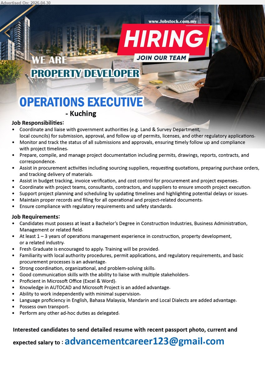 ADVERTISER (Property Developer) - OPERATIONS EXECUTIVE (Kuching), Bachelor’s Degree in Construction Industries, Business Administration, Management or related field, At least 1 – 3 years of operations management experience.
Email Resume