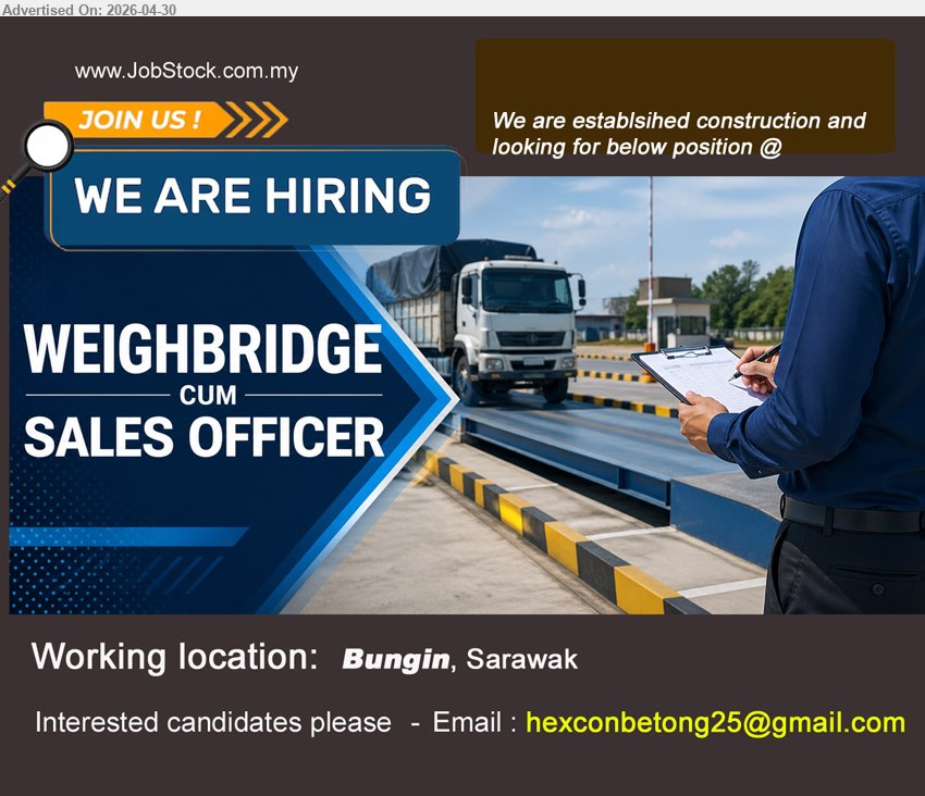 ADVERTISER (Construction Company) - WEIGHBRIDGE CUM SALES OFFICER (Bungin, Sarawak)
Email Resume