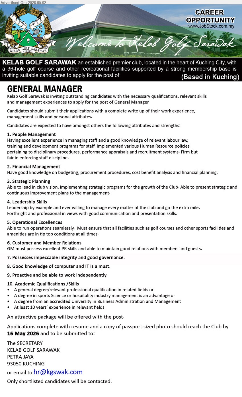 KELAB GOLF SARAWAK - GENERAL MANAGER (Kuching), general degree/relevant professional qualification in related fields, At least 10 years’ experience, People Management, Financial Management, Strategic Planning.
Email Resume