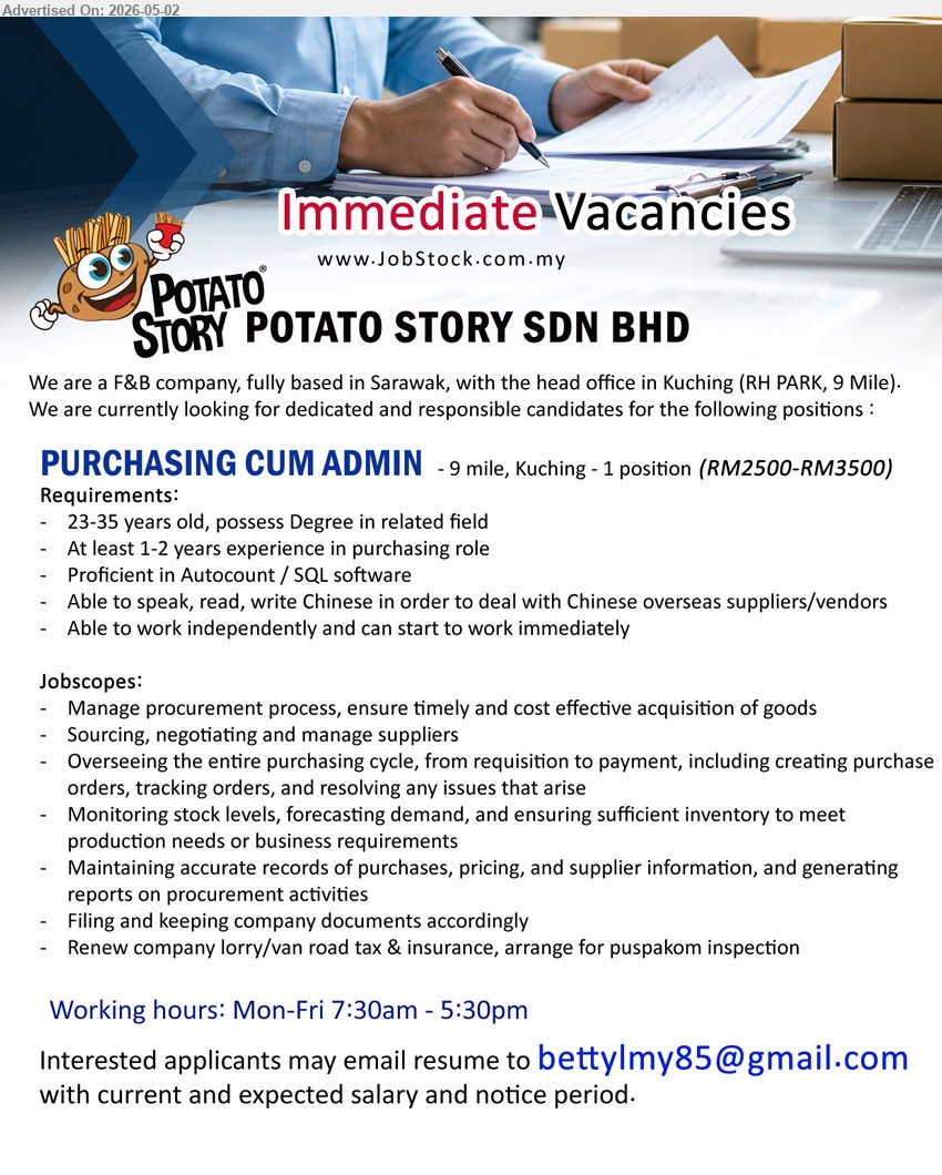 POTATO STORY SDN BHD - PURCHASING CUM ADMIN (9 mile, Kuching - 1 position), RM2500-RM3500, 23-35 years old, Degree in related field, 1-2 years experience in purchasing role.
Email Resume