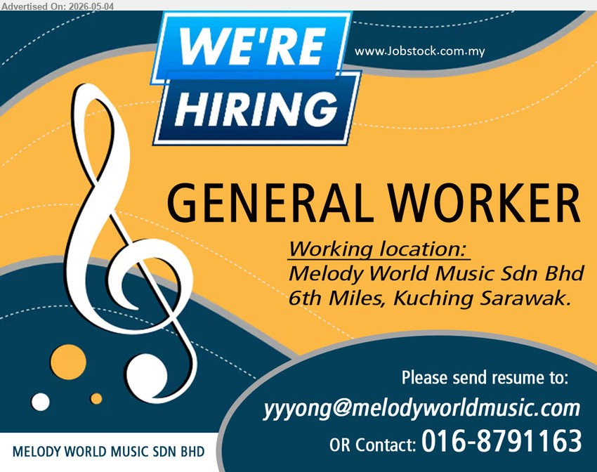 MELODY WORLD MUSIC SDN BHD - GENERAL WORKER (Kuching).
Call / Whatsapp : 016-8791163 or Email resume.