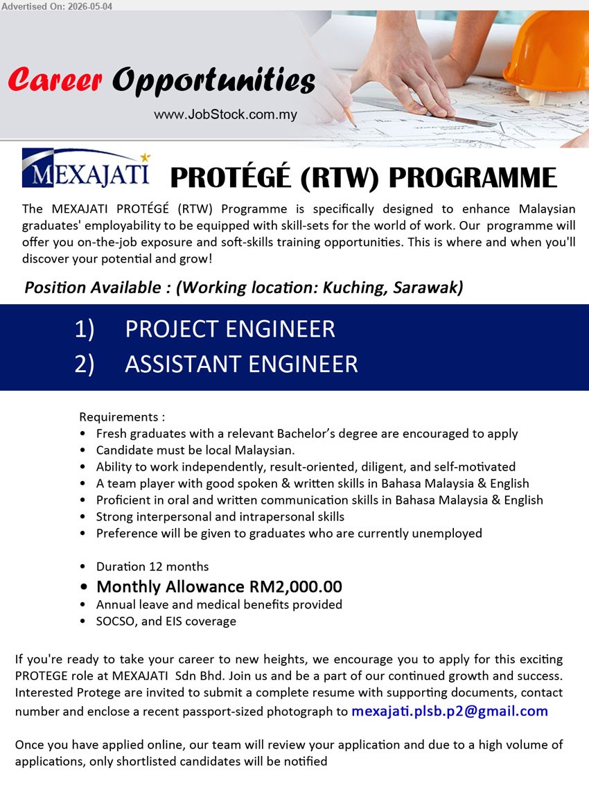 MEXAJATI SDN BHD - 1. PROJECT ENGINEER (Kuching, Sarawak)
2. ASSISTANT ENGINEER (Kuching, Sarawak)
**** Monthly Allowance RM2,000.00, Fresh graduates with a relevant Bachelor’s degree are encouraged to apply, Duration 12 months.
Email Resume