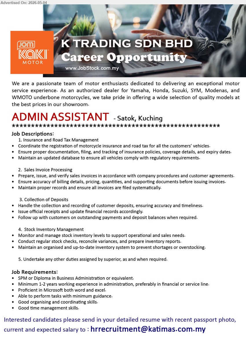 K TRADING SDN BHD - ADMIN ASSISTANT (Satok, Kuching), SPM or Diploma in Business Administration or equivalent, Minimum 1-2 years working experience, Insurance and Road Tax Management.
Email Resume