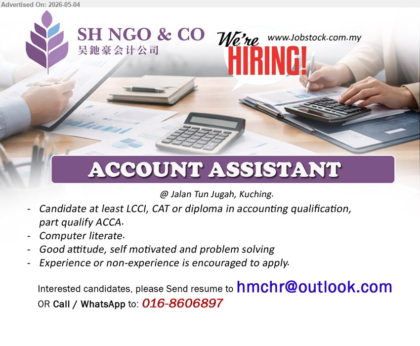 SH NGO AND COMPANY - ACCOUNT ASSISTANT (Jalan Tun Jugah, Kuching), LCCI, CAT or diploma in accounting qualification, part qualify ACCA, Experience or non-experience is encouraged to apply.
Call / WhatsApp 016-8606897 or Email Resume