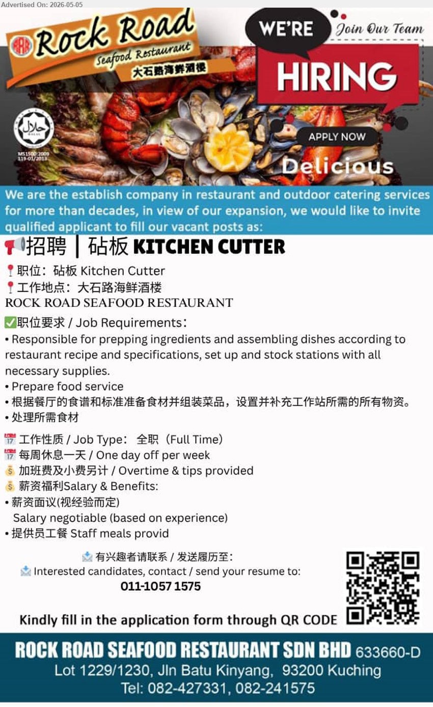 ROCK ROAD SEAFOOD RESTAURANT SDN BHD - 砧板 KITCHEN CUTTER (Kuching), Salary negotiable based on experience, Full Time, Prepare food service, One day off per week
call / whatsapp 011-1057 1575 or scan QR Code