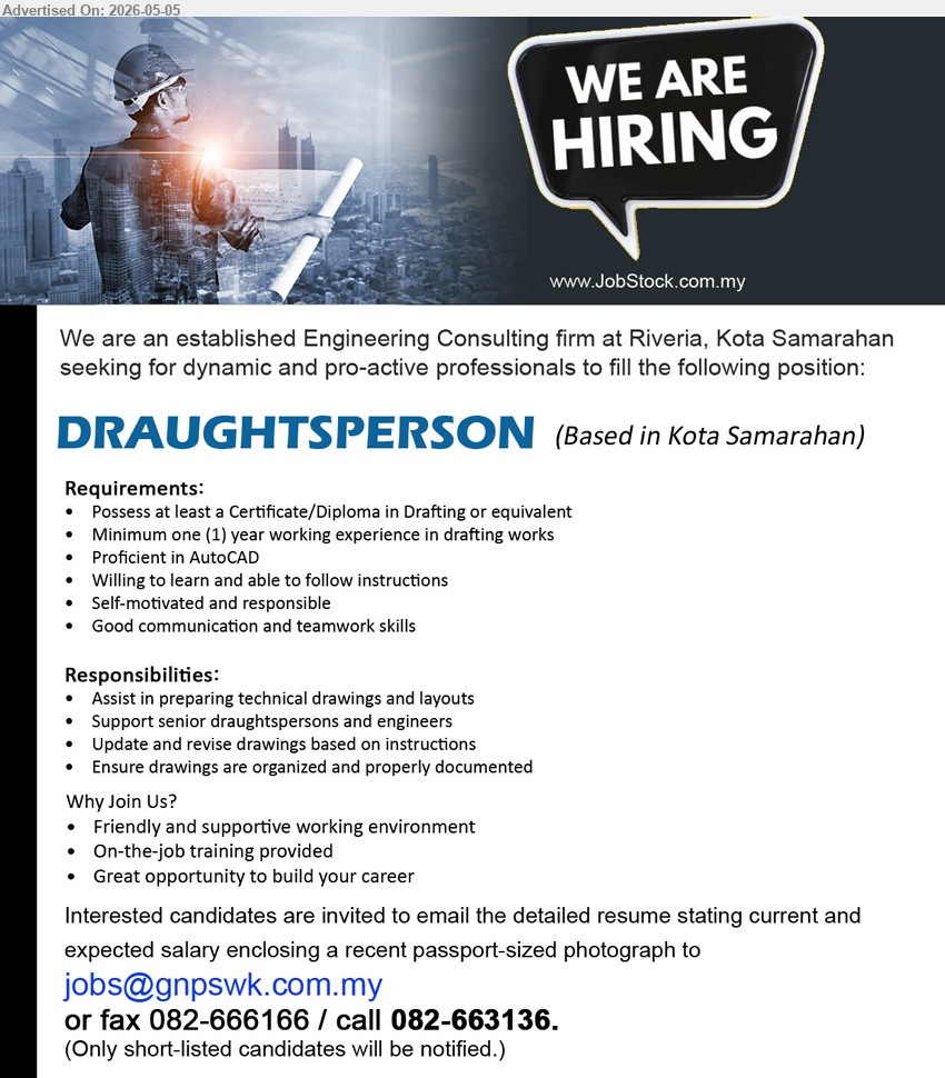 ADVERTISER (Engineering Consulting firm) - DRAUGHTSPERSON (Kota Samarahan), Certificate/Diploma in Drafting or equivalent, Minimum one (1) year working experience, Proficient in AutoCAD
call 082-663136 or Email Resume