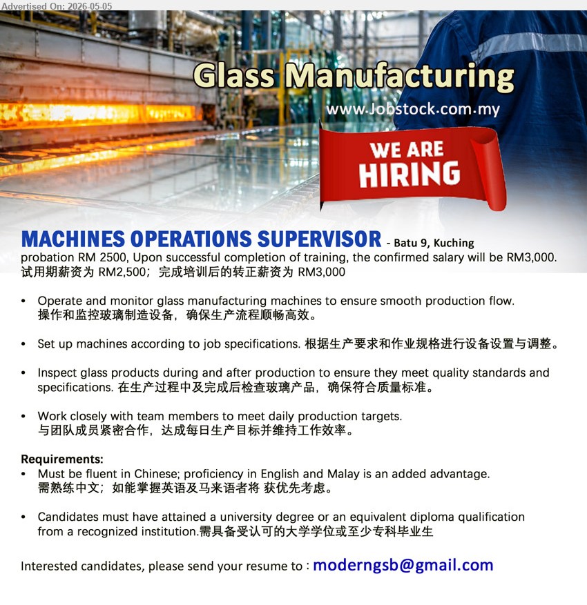 ADVERTISER (Glass Manufacturing) - MACHINES OPERATIONS SUPERVISOR (Batu 9, Kuching), probation RM 2500, Upon successful completion of training, the confirmed salary will be RM3,000, university degree or an equivalent diploma qualification
Email Resume
