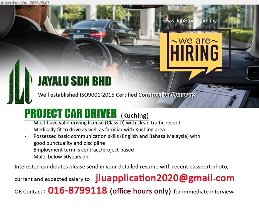 JAYALU SDN BHD - PROJECT CAR DRIVER (Kuching), Must have valid driving license (Class D), clean traffic record, Male, below 50 years old, contract/project-based
call / whatsapp 016-8799118 or Email Resume