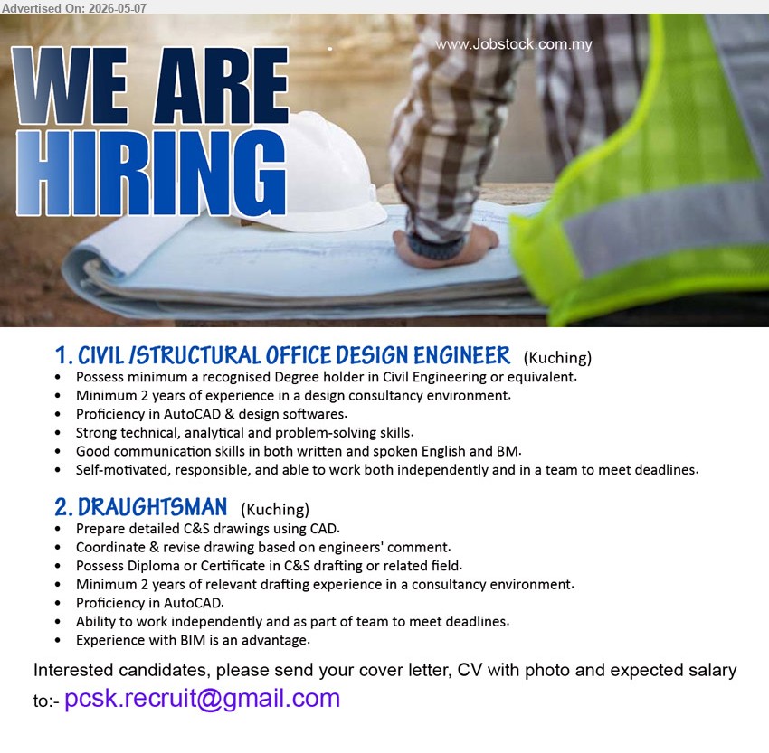 ADVERTISER - 1. CIVIL /STRUCTURAL OFFICE DESIGN ENGINEER (Kuching), Degree holder in Civil Engineering, Minimum 2 years of experience, Proficiency in AutoCAD & design softwares
2. DRAUGHTSMAN (Kuching), Diploma or Certificate in C&S drafting, Minimum 2 years of relevant drafting experience, Prepare detailed C&S drawings
Email Resume