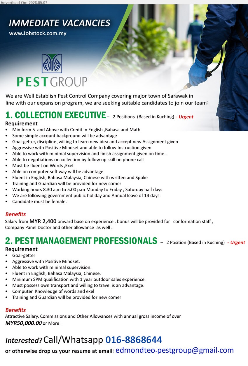 PESTGROUP SYNERGY SDN BHD - 1. COLLECTION EXECUTIVE (Kuching), Salary from MYR 2,400 onward base on experience, Min form 5 and Above, Candidate must be female
2. PEST MANAGEMENT PROFESSIONALS (Kuching), Attractive Salary, Commissions and Other Allowances, Minimum SPM qualification with 1 year outdoor sales experience
call / whatsapp 016-8868644 or Email Resume