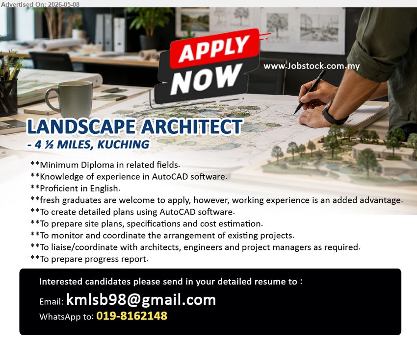 ADVERTISER - LANDSCAPE ARCHITECT (4 ½ Miles, Kuching), Minimum Diploma in related fields, Knowledge of experience in AutoCAD software, Fresh graduates are welcome to apply
call / whatsapp 019-8162148 or Email Resume
