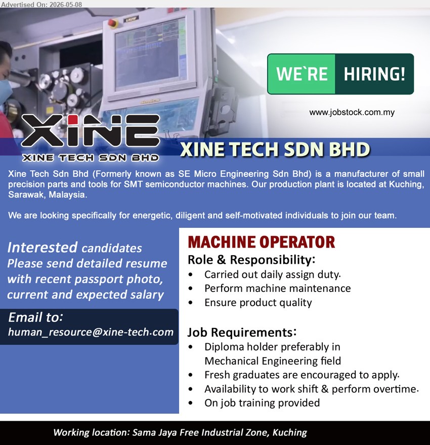 XINE TECH SDN BHD - MACHINE OPERATOR (Sama Jaya Free Industrial Zone, Kuching), Diploma holder preferably in Mechanical Engineering field, Fresh graduates are encouraged to apply, Availability to work shift
Email Resume