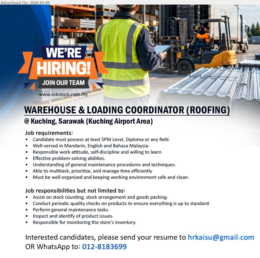 ADVERTISER - WAREHOUSE & LOADING COORDINATOR (ROOFING) (Kuching), at least SPM Level, Diploma or any field., Understanding of general maintenance procedures and techniques, Assist on stock counting, stock arrangement and goods packing,...
WhatsApp 012-8183699 or Email resume.