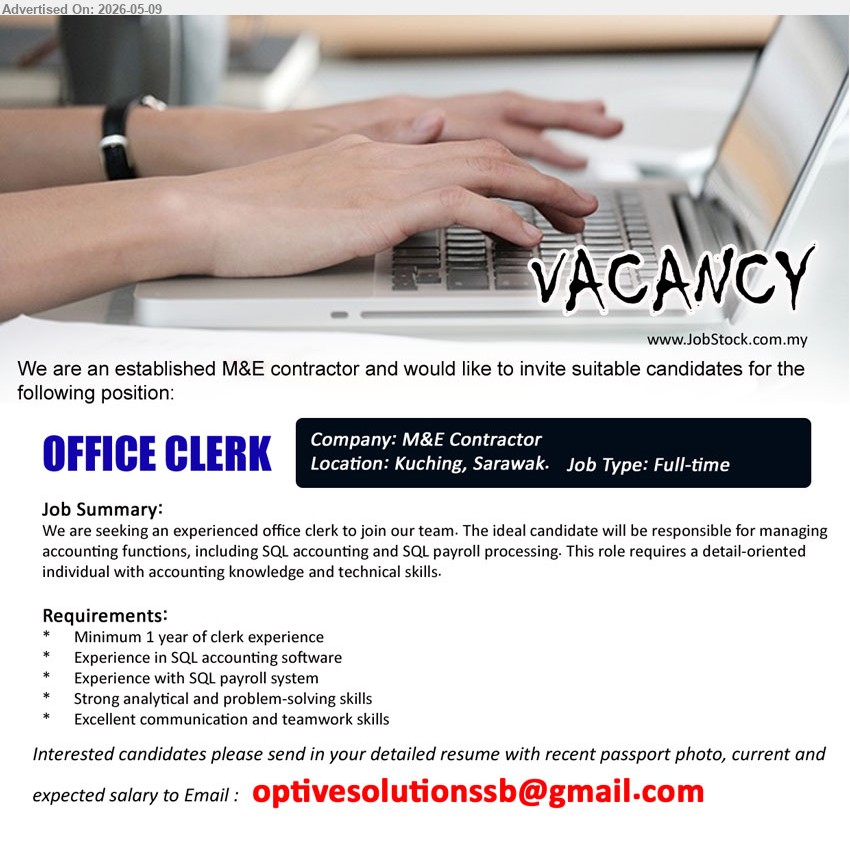 ADVERTISER (M&E Contractor) - OFFICE CLERK  (Kuching), Minimum 1 year of clerk experience, Experience in SQL accounting software, Experience with SQL payroll system, Strong analytical and problem-solving skills,...
Email resume.
