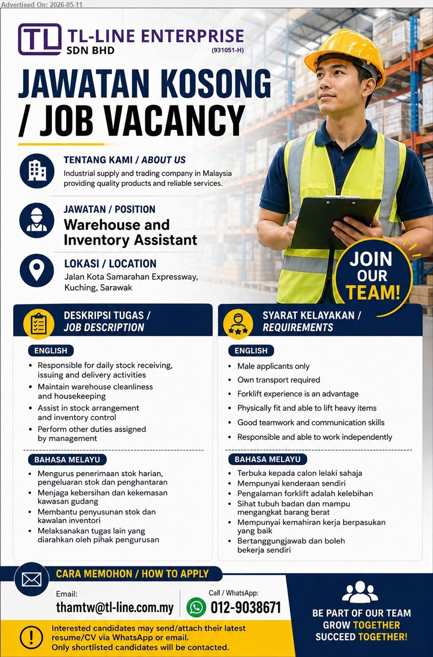 TL-LINE ENTERPRISE SDN BHD - WAREHOUSE AND INVENTORY ASSISTANT (Jalan Kota Samarahan Expressway, Kuching, Sarawak), Male applicants only, Own transport required, Responsible for daily stock receiving, issuing and delivery activities
call / whatsapp 012-9038671 or Email Resume
