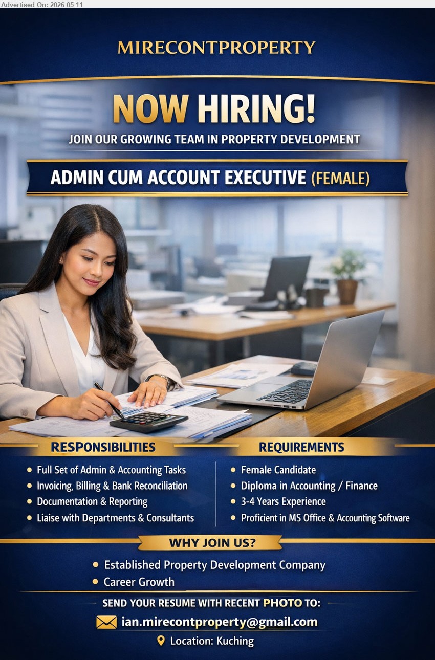 MIRECONT PROPERTY  - ADMIN CUM ACCOUNT EXECUTIVE (Kuching), Diploma in Accounting / Finance, 3-4 Years Experience, Full Set of Admin & Accounting Tasks
Email Resume