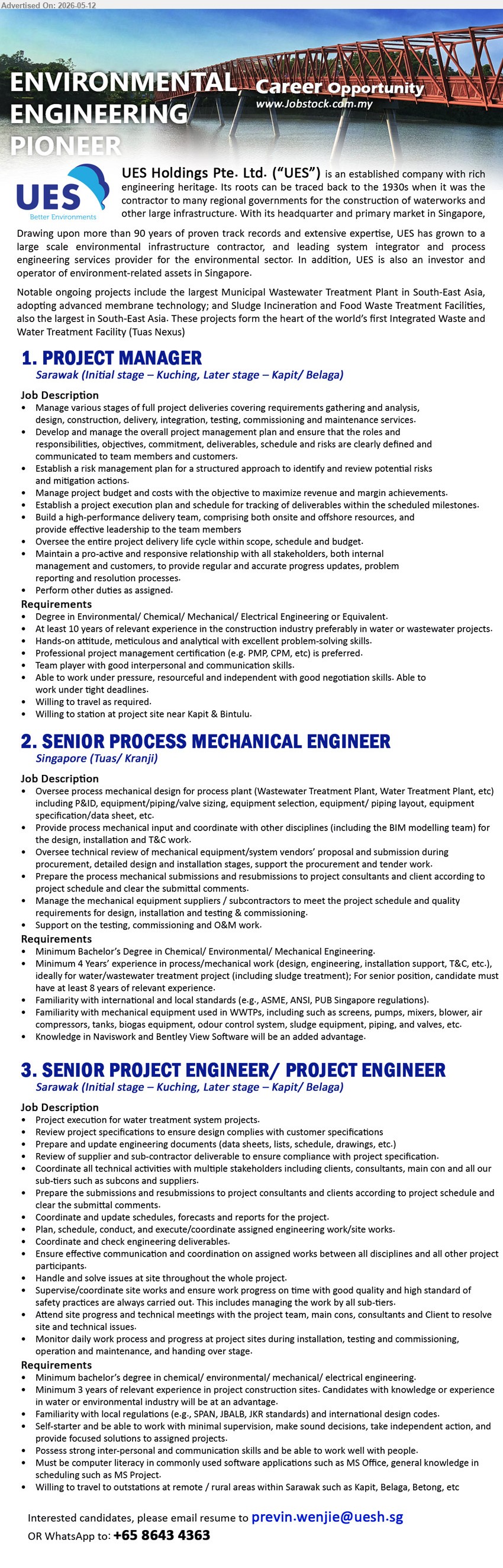 UES HOLDINGS PTE LTD - 1. PROJECT MANAGER (Sarawak, Initial stage – Kuching, Later stage – Kapit/Belaga), Degree in Environmental/Chemical/Mechanical/Electrical Engineering or Equivalent, At least 10 years of relevant experience
2. SENIOR PROCESS MECHANICAL ENGINEER (Singapore (Tuas/Kranji)), Minimum Bachelor’s Degree in Chemical/Environmental/Mechanical Engineering, Minimum 4 years’ experience in process/mechanical work
3. SENIOR PROJECT ENGINEER/ PROJECT ENGINEER (Sarawak, Initial stage – Kuching, Later stage – Kapit/Belaga), Minimum bachelor’s degree in chemical/environmental/mechanical/electrical engineering, Minimum 3 years of relevant experience
WhatsApp +65 8643 4363
Email Resume